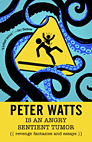 Peter Watts is an Angry Sentient Tumor
